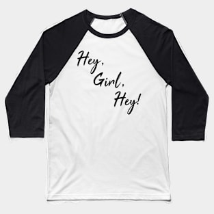 Hey, Girl, Hey! - Black text/Pink background Baseball T-Shirt